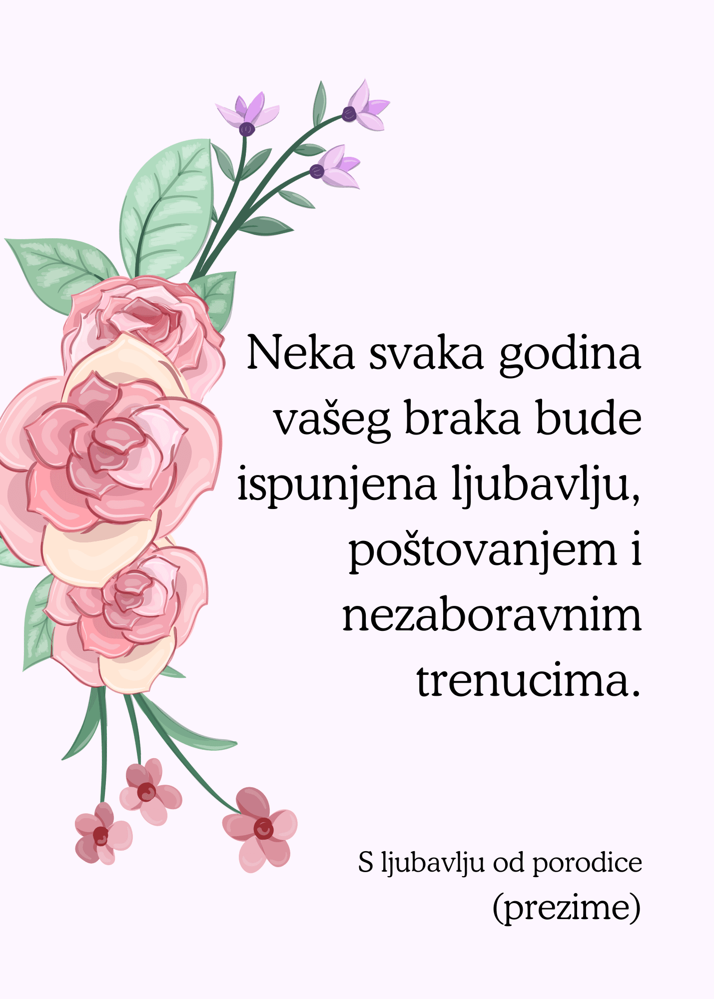 <p>Ova elegantna čestitka za venčanje odiše ljubavlju i nežnošću. Dizajn sadrži prelepe ruže u nijansama roze i krem boje, sa zelenim lišćem i ljubičastim cvetićima, smeštenim uz levu ivicu čestitke. Cvetni aranžman deluje skladno, stvarajući savršen balans sa tekstom.</p><p>Pozadina je blago ljubičasta, što dodatno ističe nežne cvetne elemente i pruža osećaj topline i radosti. Ova čestitka je idealna za venčanja, godišnjice ili kao posebna poruka mladencima, izražavajući iskrene želje za srećan i dugovečan brak.</p>
