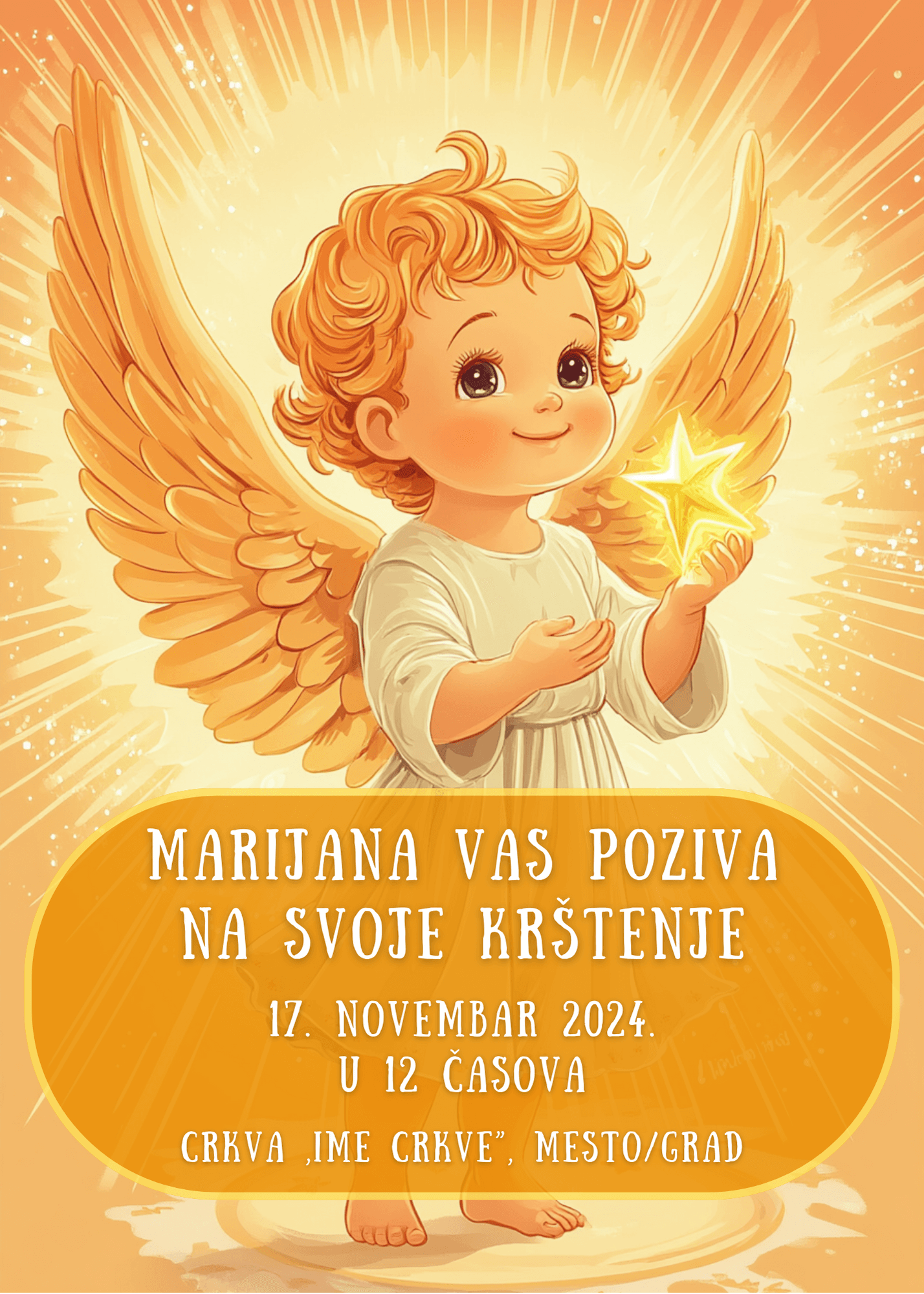 <p>Ova predivna <strong>pozivnica za krštenje</strong> zrači toplinom, nevinosti i radošću, savršeno oslikavajući važnost i lepotu ovog svetog događaja. Dizajn je prožet svetlosnim nijansama i anđeoskim motivima, što dodatno naglašava simboliku čistoće i blagoslova.</p><p>Vizuelni elementi:</p><ul><li>Anđeo: U centru pozivnice nalazi se ilustracija nasmejanog deteta sa kovrdžavom riđom kosom, obučenog u belu haljinicu. Dete ima raskošna zlatna krila raširena iza leđa, koja simbolizuju zaštitu, mir i duhovno vođstvo.</li><li>Zvezda svetlosti: Anđeo u rukama drži svetlucavu zlatnu zvezdu, koja simbolizuje božansku svetlost, nadu i radostan početak u veri.</li><li>Pozadina: Pozadina je ispunjena toplim narandžastim i zlatnim nijansama, sa svetlosnim zracima koji se šire od centra slike, stvarajući osećaj nebeske prisutnosti i blagoslova.</li></ul><p>Pozivnica odiše nežnošću i božanskim sjajem, vizuelno prenoseći radost i toplinu povodom krštenja. Anđeoski motivi, svetlosni efekti i pažljivo odabrana tipografija stvaraju harmoniju koja pozivnicu čini savršenom uspomenom na ovaj poseban dan.</p>